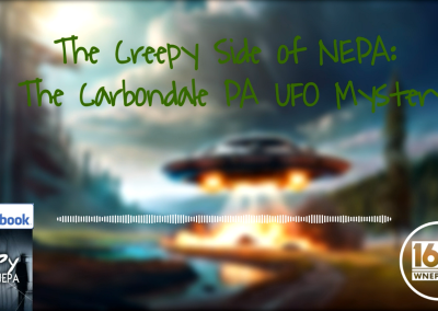 The Carbondale PA UFO Mystery / Carbondalien Festival | Creepy Side of NEPA Podcast